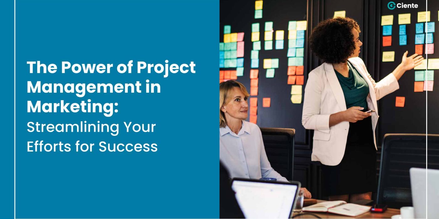 The Power of Project Management in Marketing: Streamlining Your Efforts for Success
