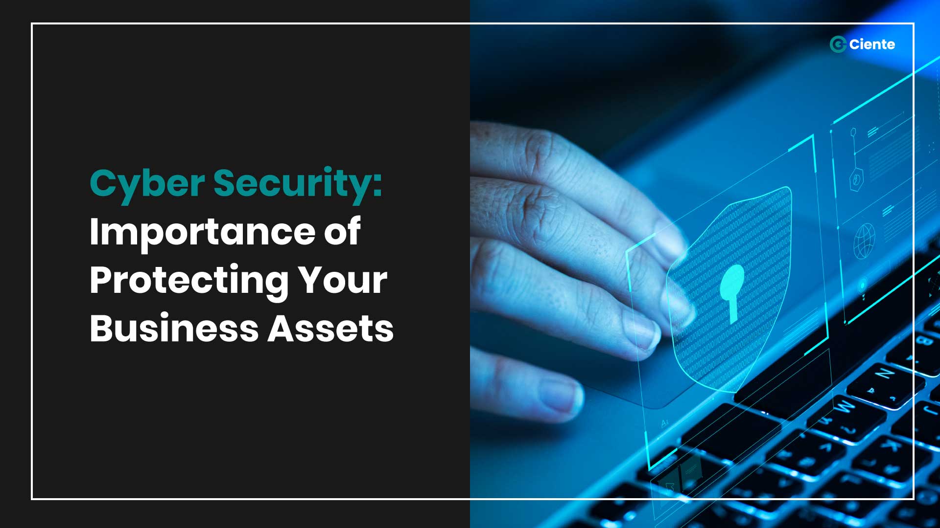 Cyber Security: Importance of Protecting Your Business Assets