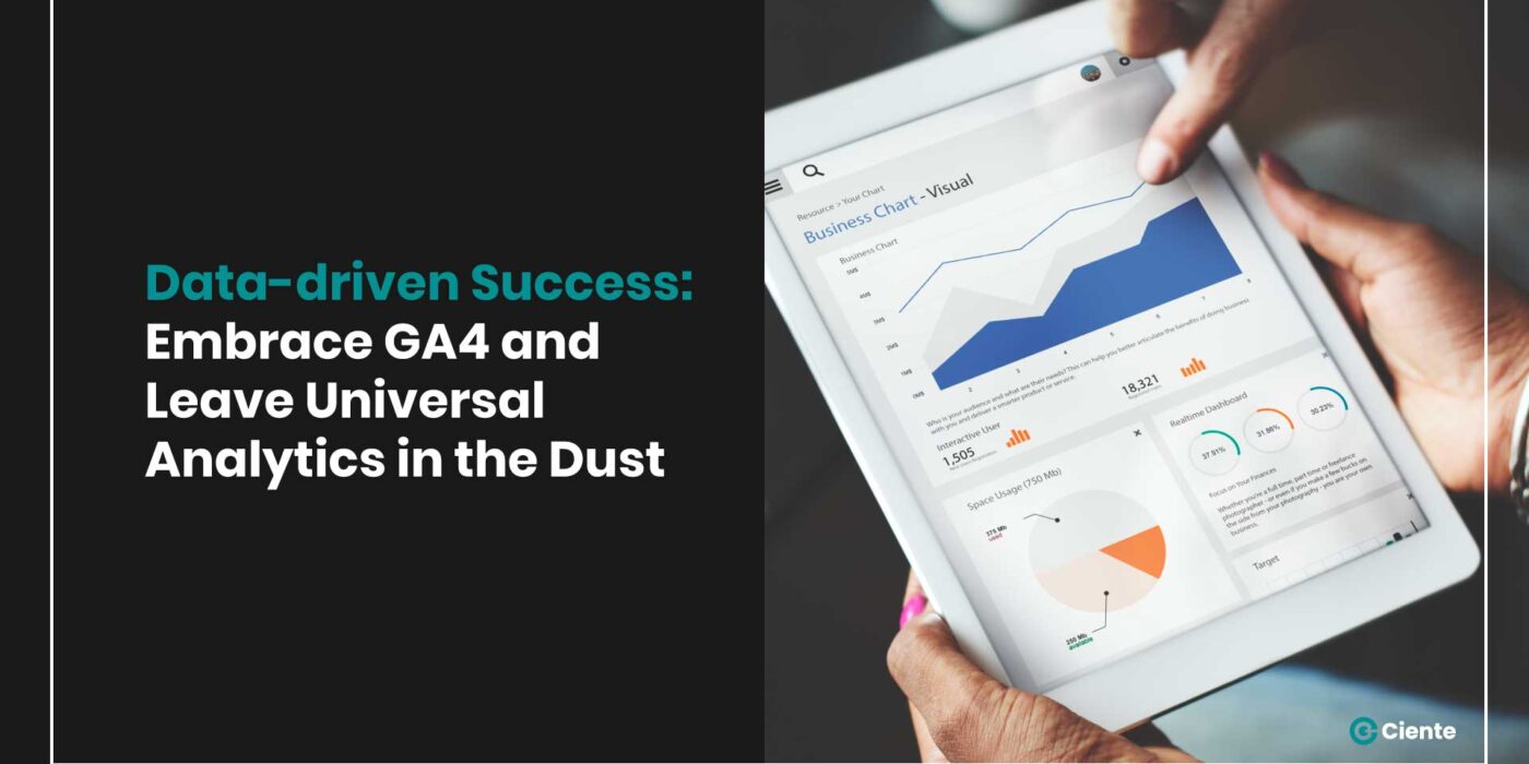 Data-driven Success: Embrace GA4 and Leave Universal Analytics in the Dust
