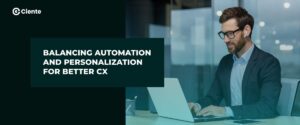 Balancing-Automation-and-Personalization-for-Better-CX-