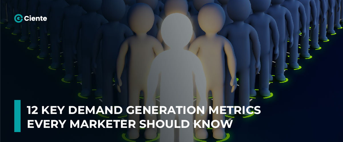 12 Key Demand Generation Metrics Every Marketer Should Know
