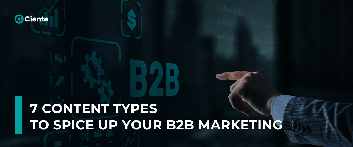 7 Content types to Spice up Your B2B Marketing