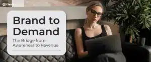 Brand to Demand: Bridge the Divide from Awareness to Revenue
