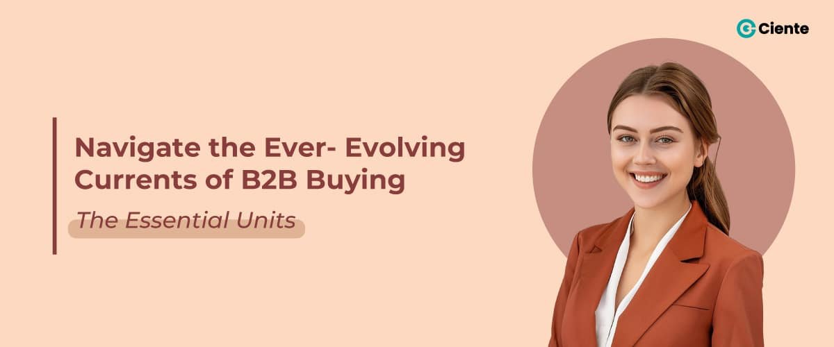 Navigate the Ever-Evolving Currents of B2B Buying The Essential Units