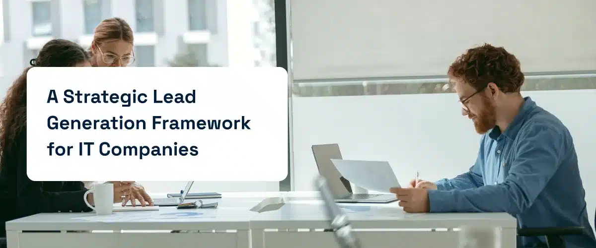 A Strategic Lead Generation Framework for IT Companies