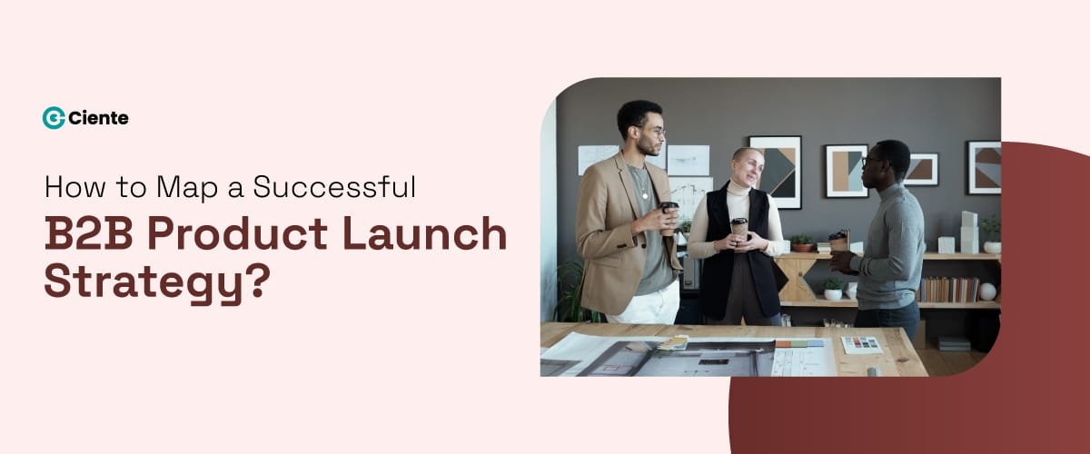 How to Map a Successful B2B Product Launch Strategy