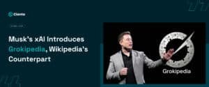Musk's xAI Introduces Grokipedia, Wikipedia's Counterpart.
