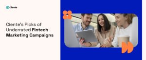Ciente's Picks of Underrated Fintech Marketing Campaigns