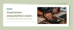 Customer Acquisition Cost: Avoiding a Business That Leaks