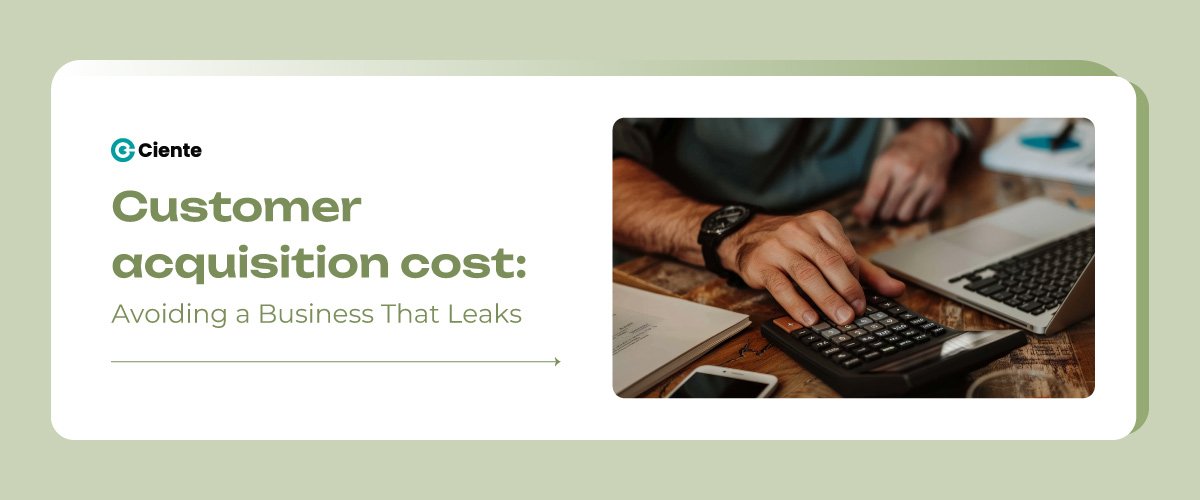 Customer Acquisition Cost: Avoiding a Business That Leaks