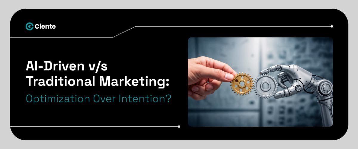 AI-Driven v/s Traditional Marketing: Optimization Over Intention?