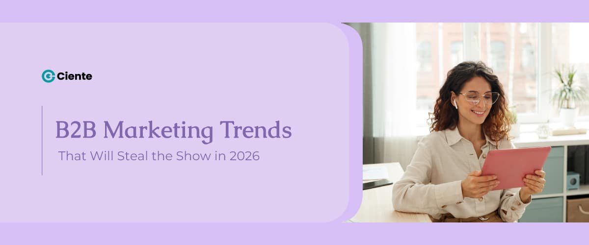 B2B Marketing Trends That Will Steal the Show in 2026 Newsroom B2B Marketing Trends That Will Steal the Show in 2026