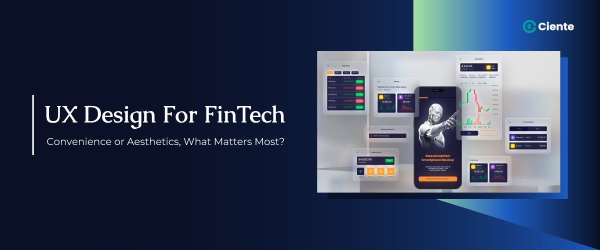 UX Design For FinTech: Convenience or Aesthetics, What Matters Most?