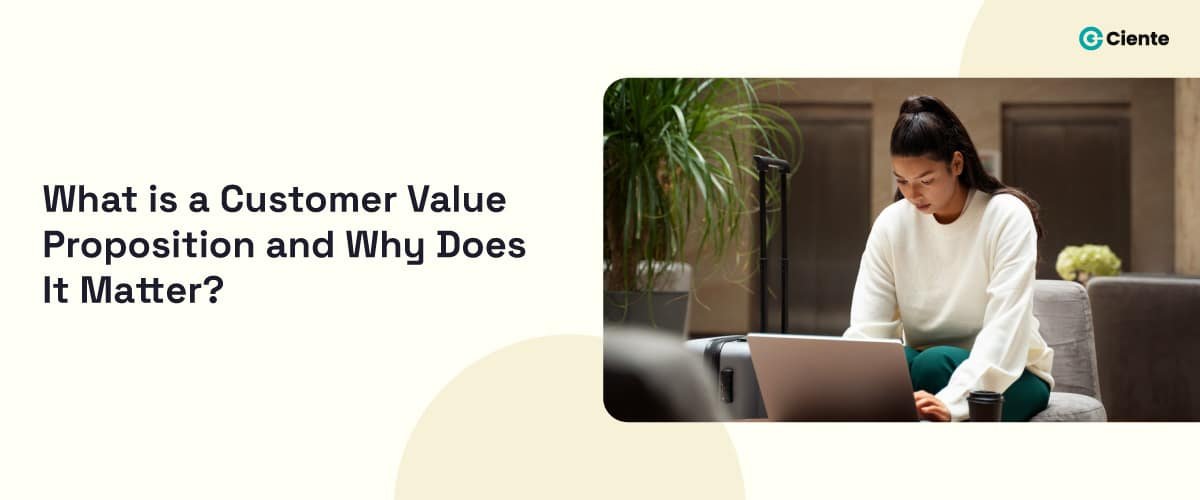 What is a Customer Value Proposition and Why Does It Matter?