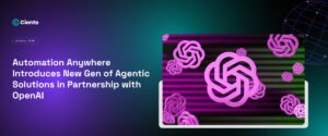 Automation Anywhere Introduces New Gen of Agentic Solutions in Partnership with OpenAI