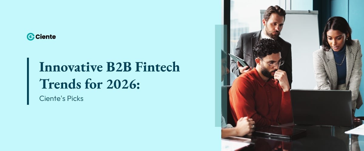Innovative B2B Fintech Trends for 2026: Ciente's Picks