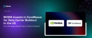 NVIDIA Invests in CoreWeave for Data Center Buildout in the US: Is it a Strategic Growth Play or Another Bubble?
