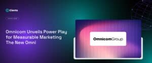 Omnicom Unveils Power Play for Measurable Marketing: The New Omni