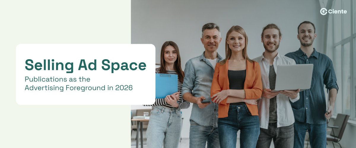 Selling Ad Space: Publications As The Advertising Foreground In 2026 Selling Ad Space: Publications As The Advertising Foreground In 2026