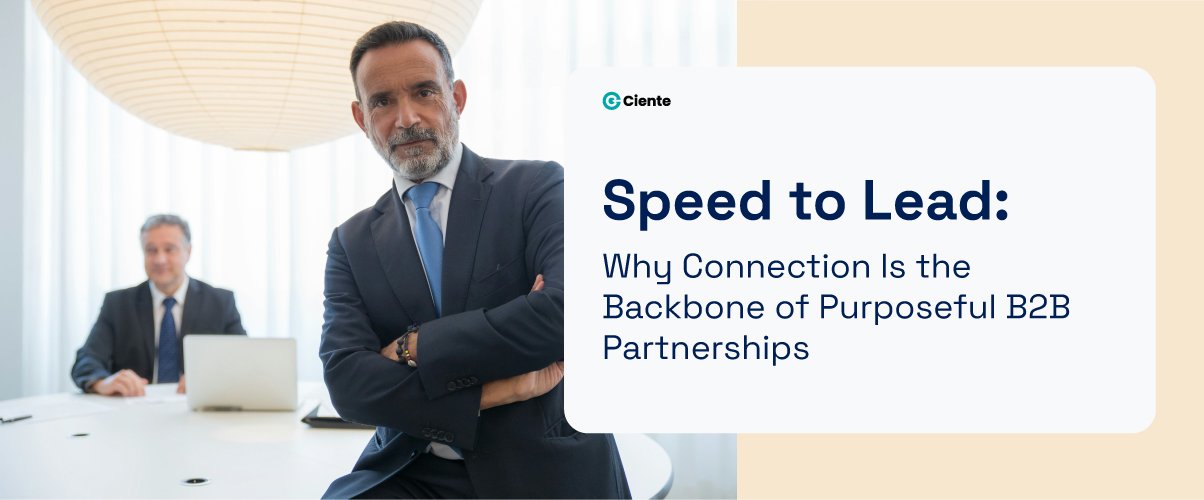 Speed to Lead Why Immediate Connection Is the Backbone of Purposeful B2B Partnerships Newsroom Speed to Lead: Why Connection Is the Backbone of Purposeful B2B Partnerships