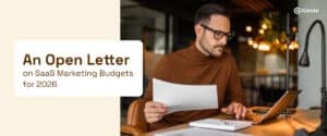 SaaS Marketing Budgets 2026: Guys, we need to talk about it.