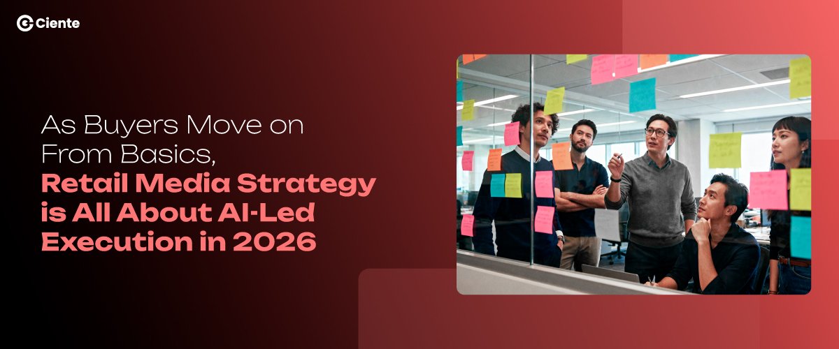 As Buyers Move on From Basics Retail Media Strategy is All About AI Led Execution in 2026 Newsroom retail media strategy