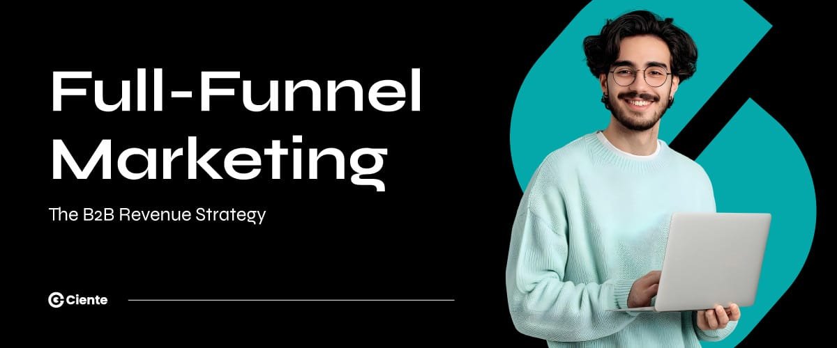 Full Funnel Marketing The B2B Revenue Strategy 2 Newsroom Full-funnel marketing