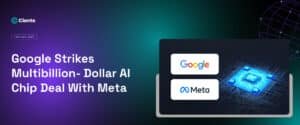 Google Strikes Multibillion-Dollar AI Chip Deal with Meta
