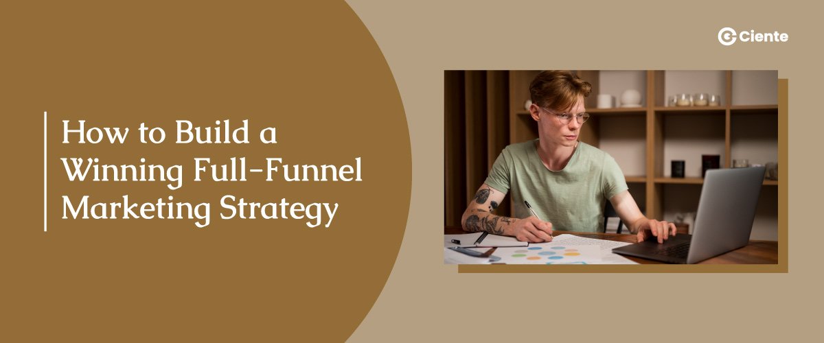 Full-Funnel Marketing Strategy