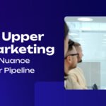 Lower v/s Upper Funnel Marketing And the Missing Nuance That's Killing Your Pipeline