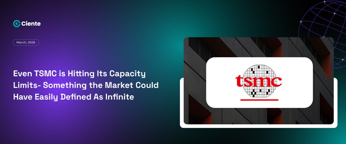 Even TSMC is Hitting Its Capacity Limits- Something the Market Could Have Easily Defined as Infinite
