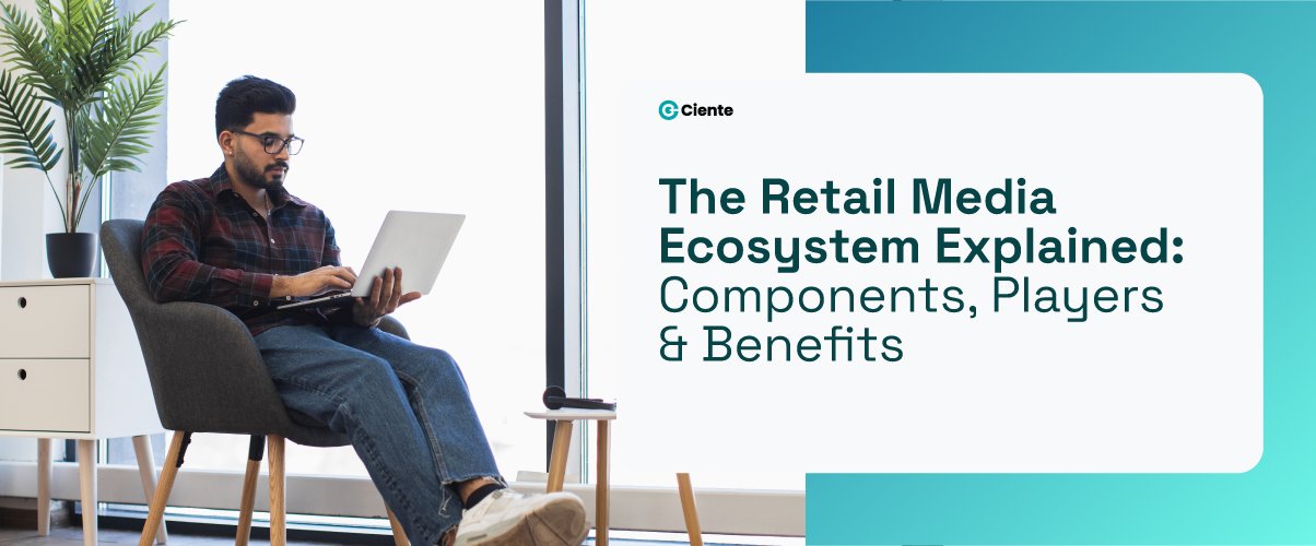 Retail Media Ecosystem Explained