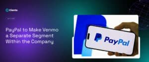 PayPal to Make Venmo a Separate Segment Within the Company