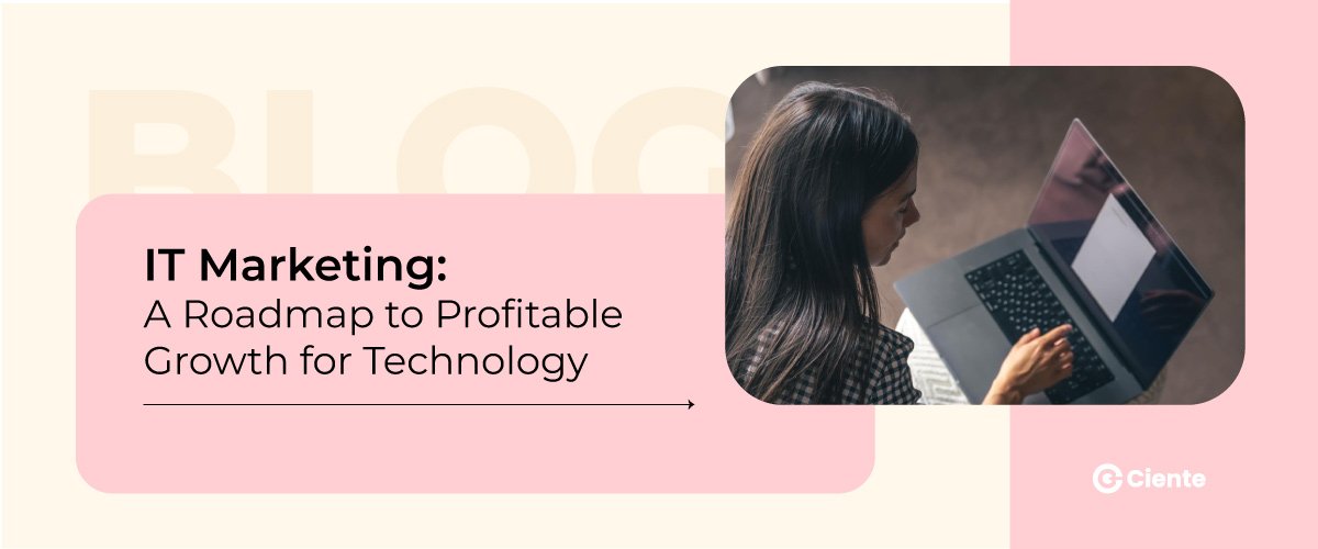 IT Marketing: An Engineering Roadmap To Profitable Growth IT Marketing: An Engineering Roadmap To Profitable Growth