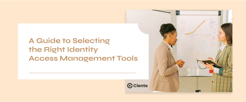 A Guide To Selecting The Right Identity Access Management Tools A Guide To Selecting The Right Identity Access Management Tools