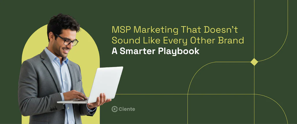 MSP Marketing That Doesn’t Sound Like Every Other Brand: A Smarter Playbook MSP Marketing That Doesn’t Sound Like Every Other Brand: A Smarter Playbook