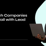 B2B Tech Companies Succeed or Fail with Lead Generation