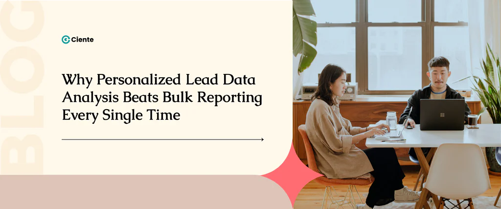 Why Personalized Lead Data Analysis Beats Bulk Reporting Every Single Time Why Personalized Lead Data Analysis Beats Bulk Reporting Every Single Time